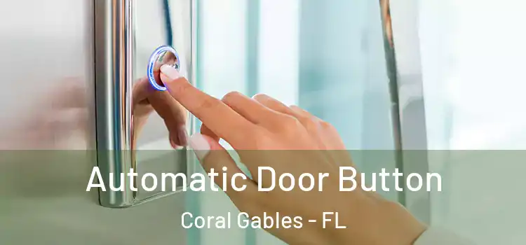  Automatic Door Button Coral Gables - FL