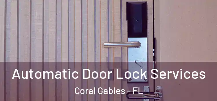 Automatic Door Lock Services Coral Gables - FL