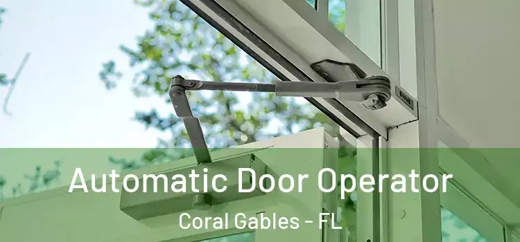 Automatic Door Operator Coral Gables - FL
