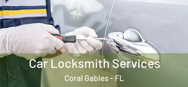Car Locksmith Services Coral Gables - FL