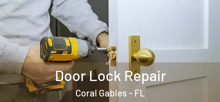 Door Lock Repair Coral Gables - FL