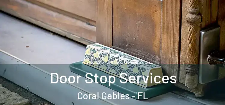 Door Stop Services Coral Gables - FL