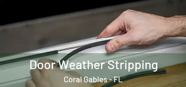 Door Weather Stripping Coral Gables - FL