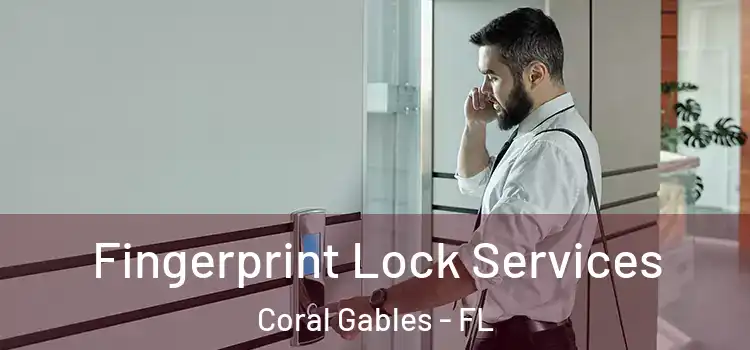  Fingerprint Lock Services Coral Gables - FL