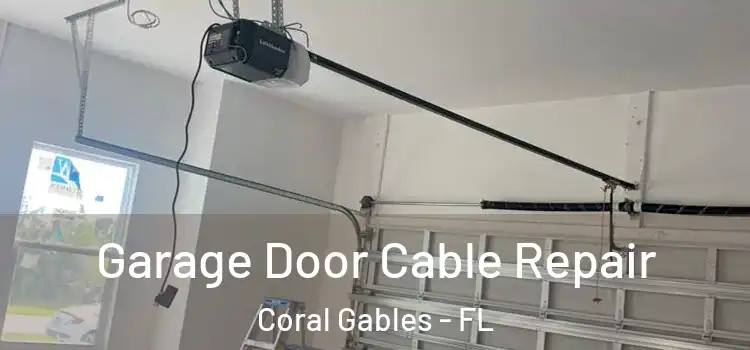  Garage Door Cable Repair Coral Gables - FL