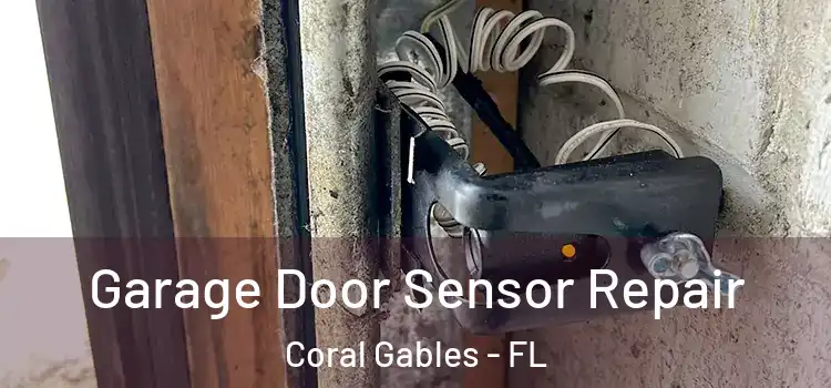 Garage Door Sensor Repair Coral Gables - FL