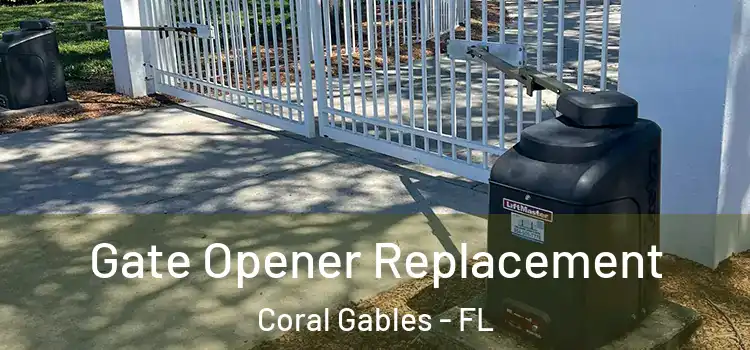 Gate Opener Replacement Coral Gables - FL