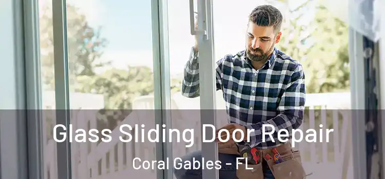 Glass Sliding Door Repair Coral Gables - FL