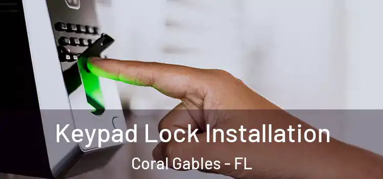 Keypad Lock Installation Coral Gables - FL