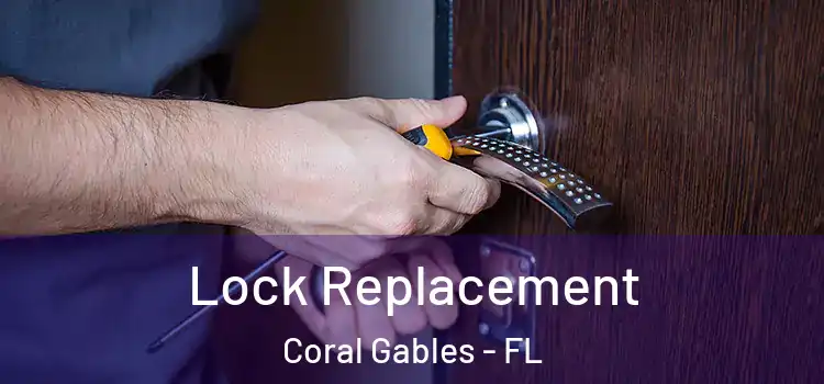 Lock Replacement Coral Gables - FL