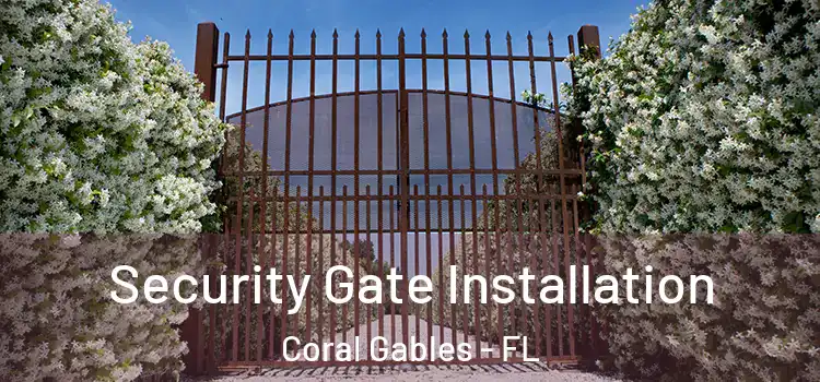 Security Gate Installation Coral Gables - FL