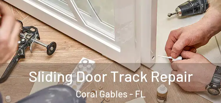 Sliding Door Track Repair Coral Gables - FL