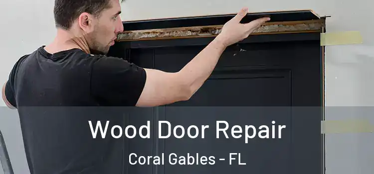 Wood Door Repair Coral Gables - FL
